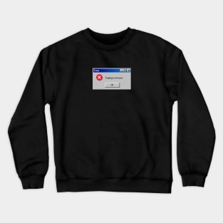 Error: Feelings Not Found Crewneck Sweatshirt